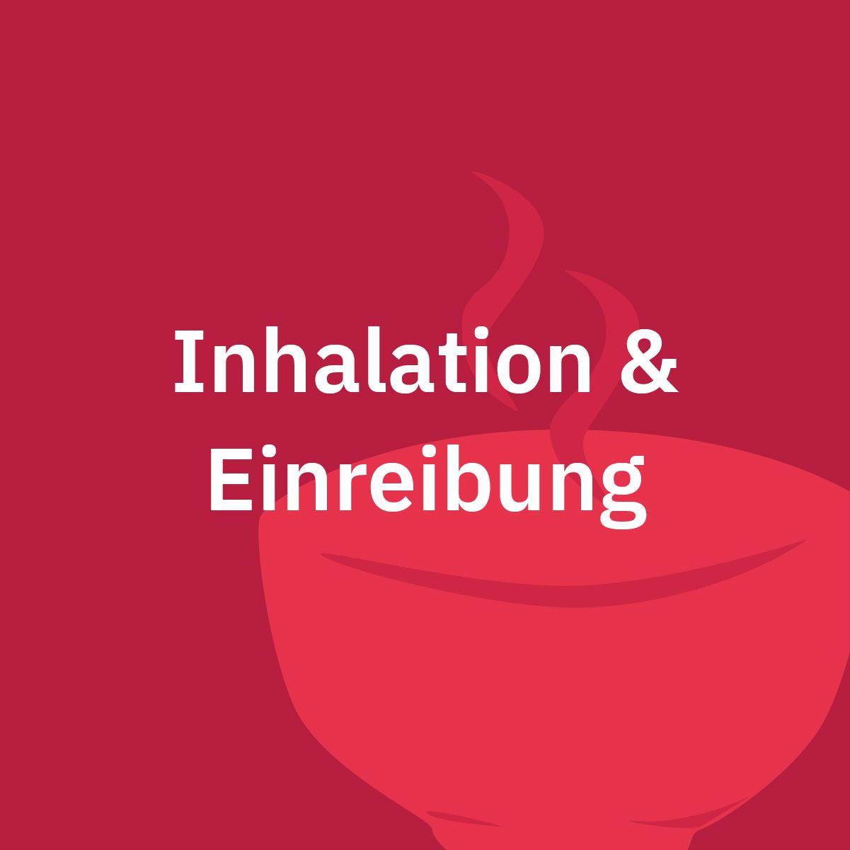 Inhalation & Einreibung