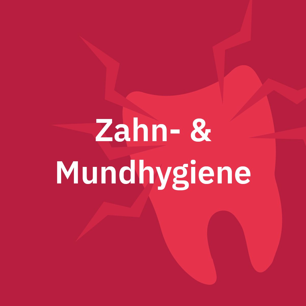 Zahn- & Mundhygiene